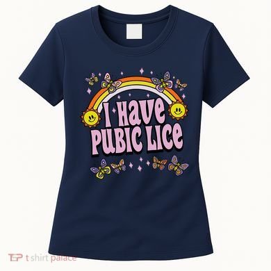 I Have Pubic Lice Funny Sarcastic Rainbow Women's T-Shirt