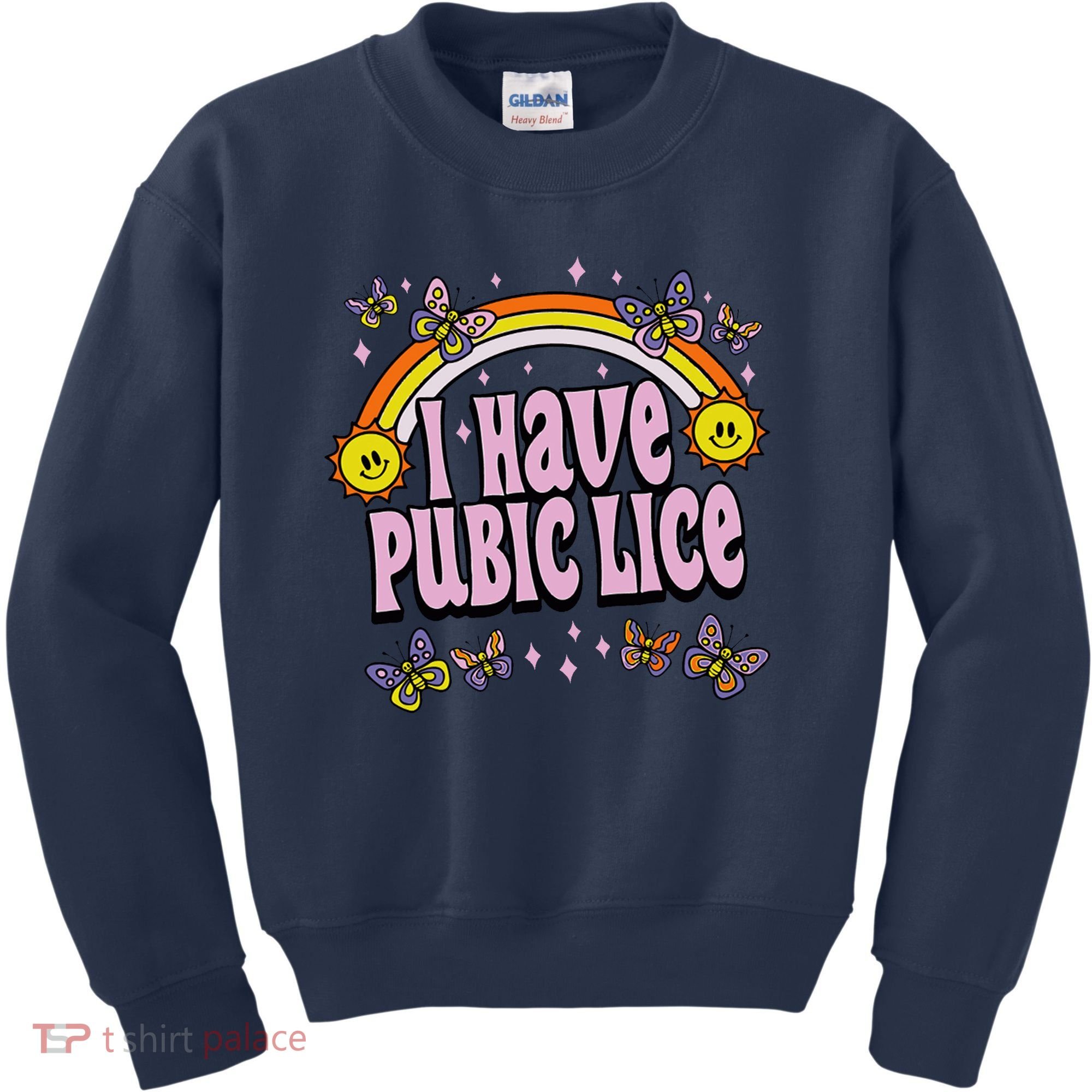 I Have Pubic Lice Funny Sarcastic Rainbow Kids Sweatshirt