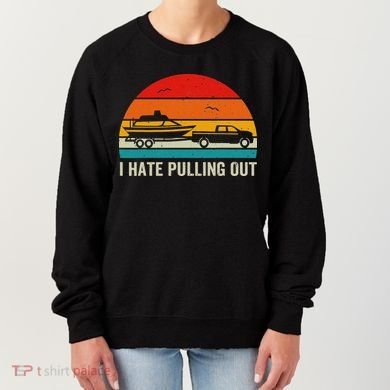 I Hate Pulling Out Retro Boat Captain Funny Boating Lovers Women's Sweatshirt