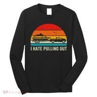 I Hate Pulling Out Retro Boat Captain Funny Boating Lovers Long Sleeve Shirt thumb 0