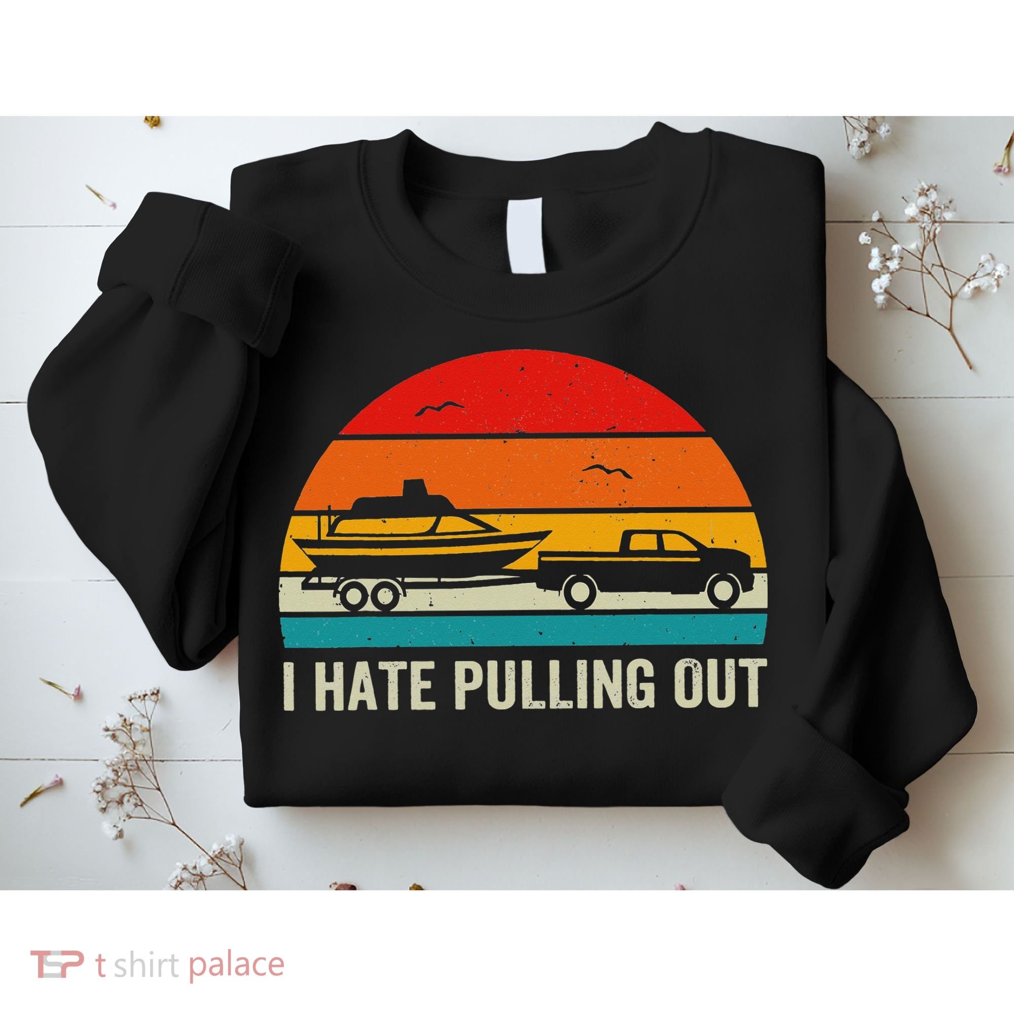 I Hate Pulling Out Retro Boat Captain Funny Boating Lovers Sweatshirt