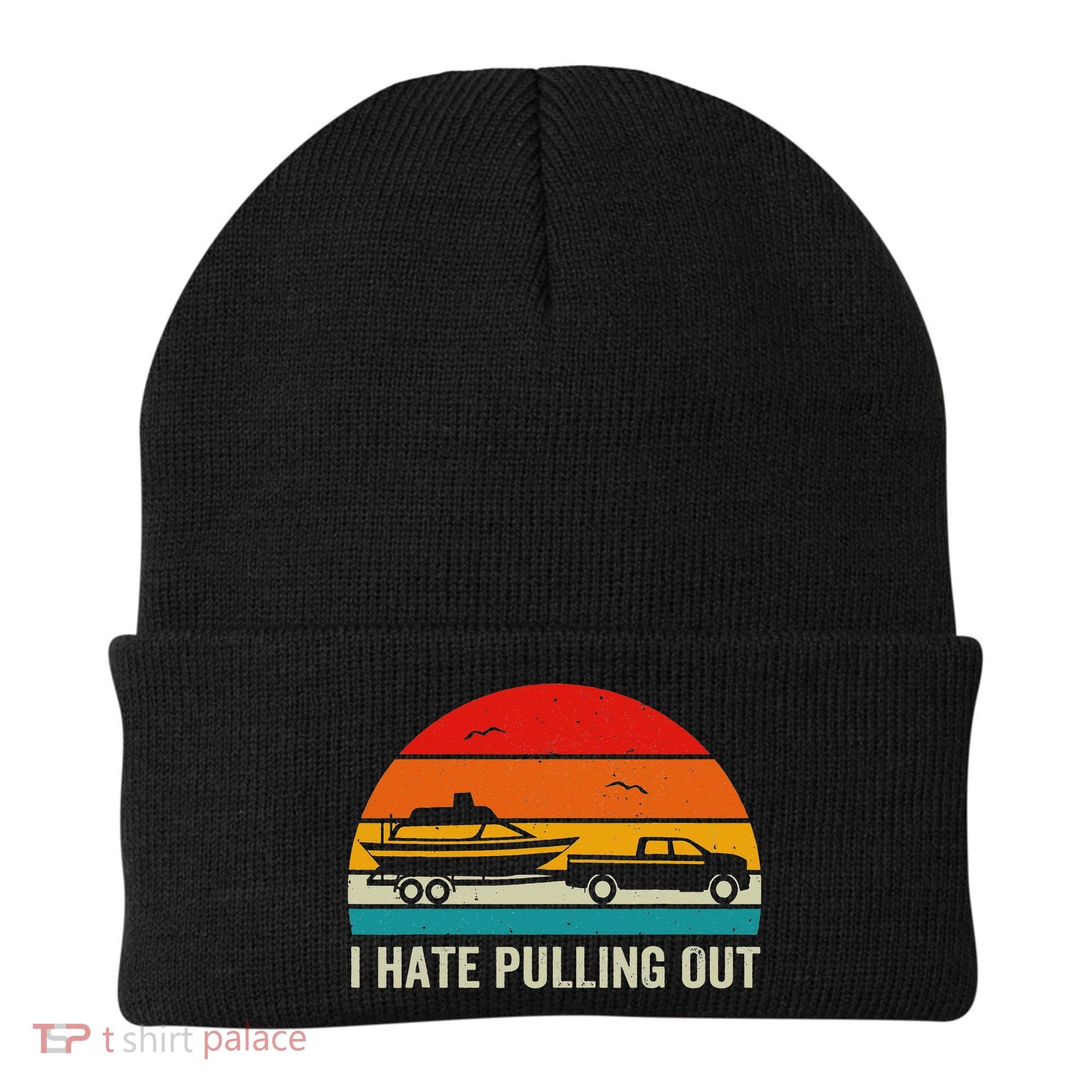 I Hate Pulling Out Retro Boat Captain Funny Boating Lovers Beanie