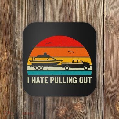 I Hate Pulling Out Retro Boat Captain Funny Boating Lovers Coaster