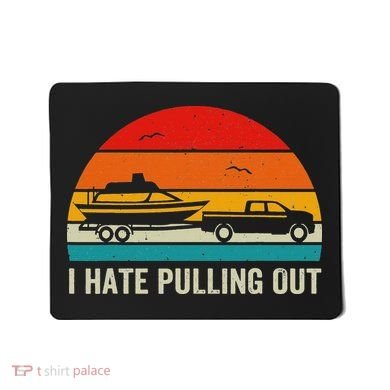 I Hate Pulling Out Retro Boat Captain Funny Boating Lovers Mousepad