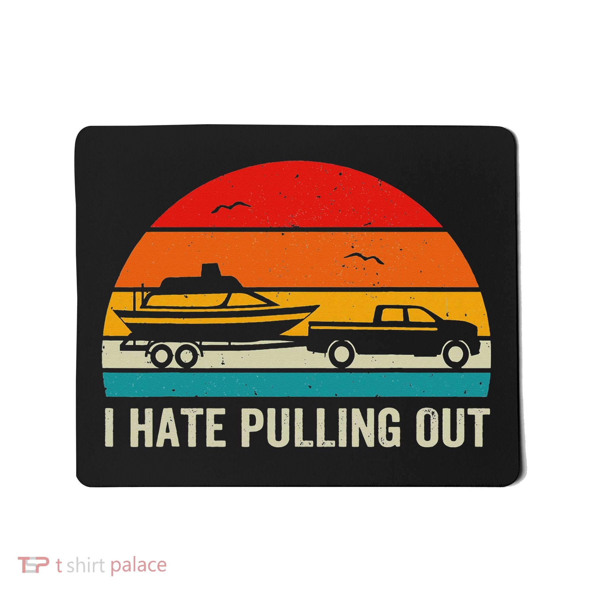 I Hate Pulling Out Retro Boat Captain Funny Boating Lovers Mousepad