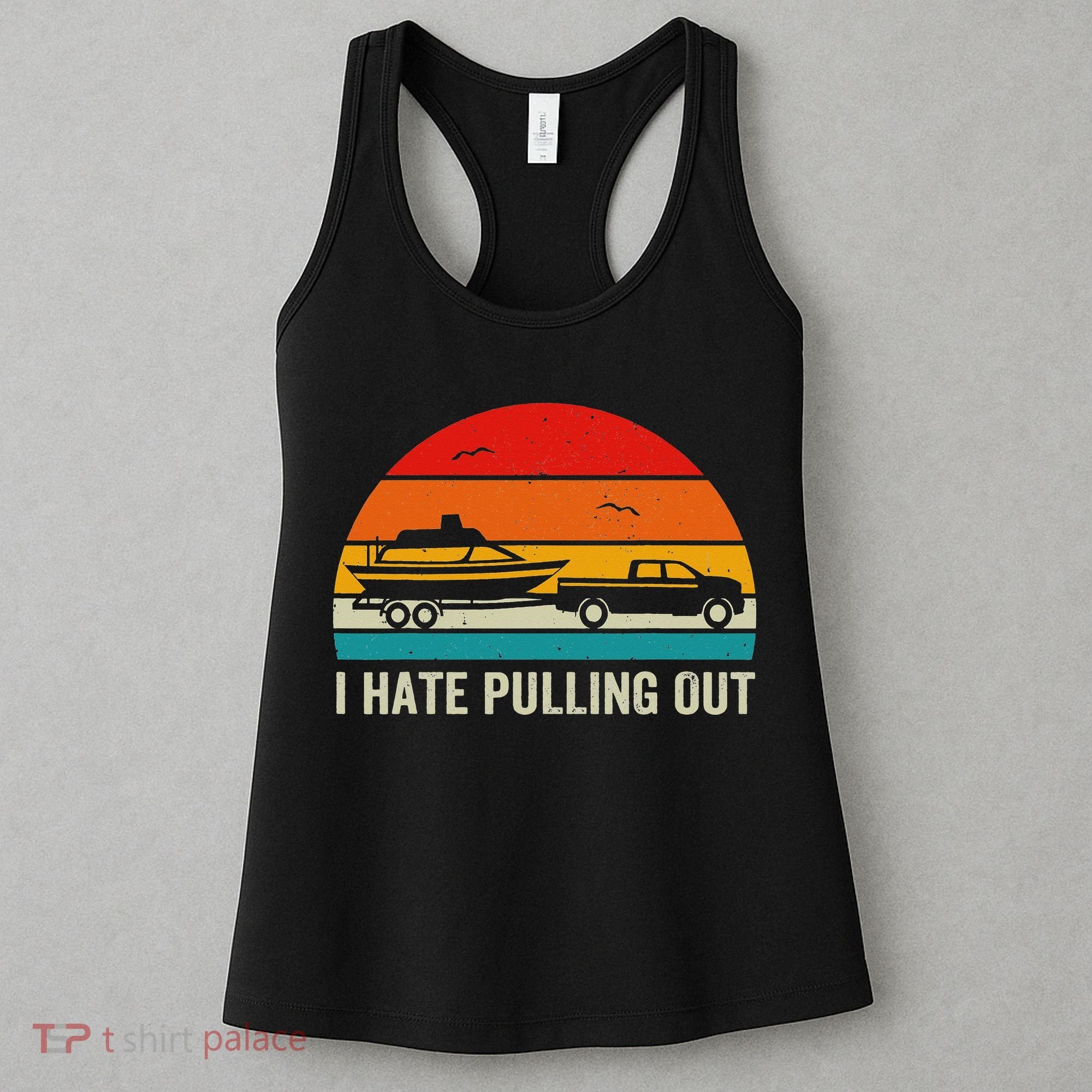 I Hate Pulling Out Retro Boat Captain Funny Boating Lovers Women's Tank Top