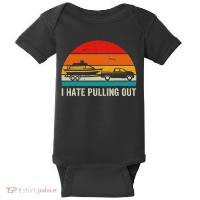 I Hate Pulling Out Retro Boat Captain Funny Boating Lovers Baby Bodysuit