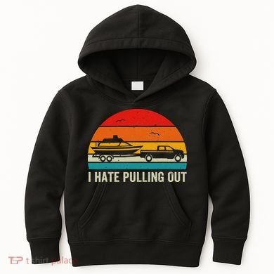 I Hate Pulling Out Retro Boat Captain Funny Boating Lovers Kids Hoodie