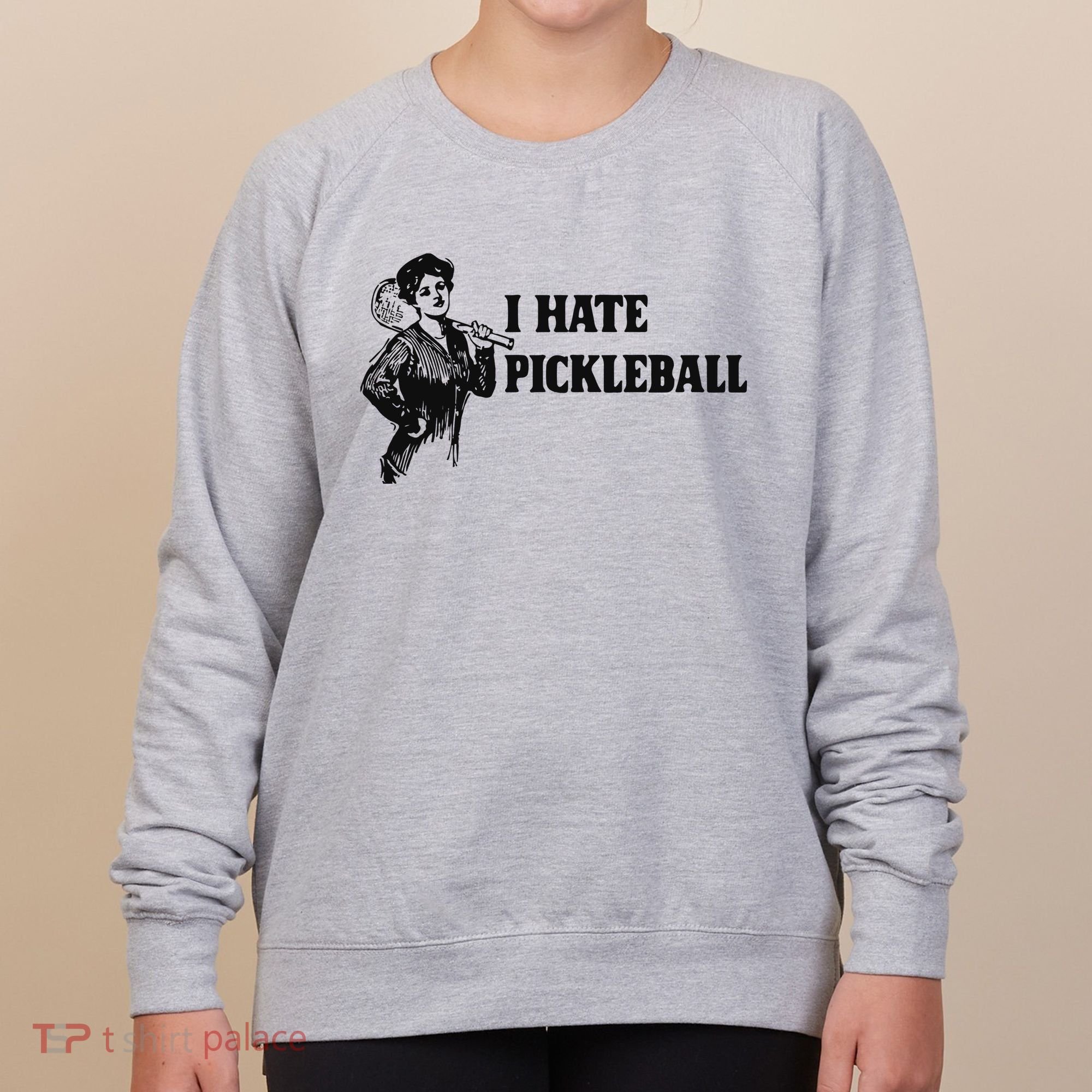I Hate Pickleball Women's Sweatshirt