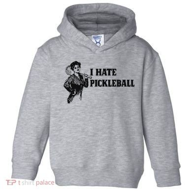 I Hate Pickleball Toddler Hoodie
