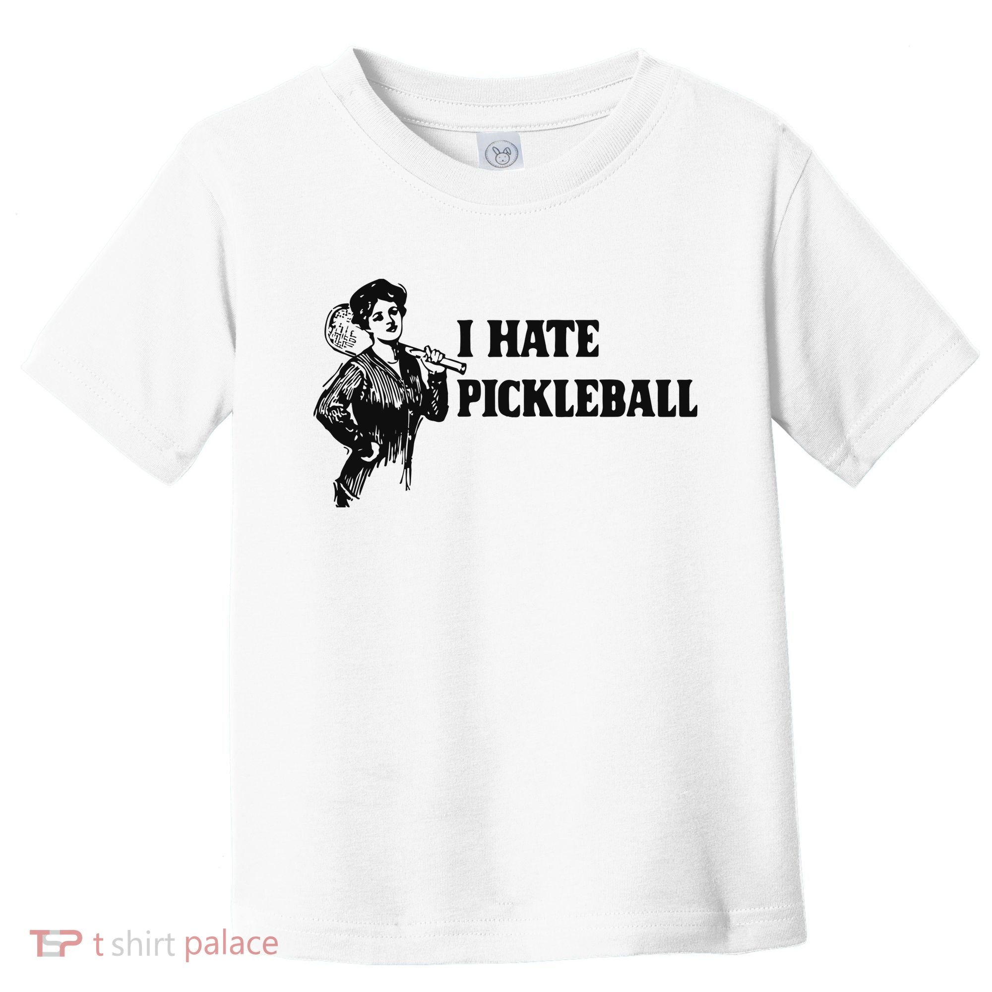I Hate Pickleball Toddler T-Shirt