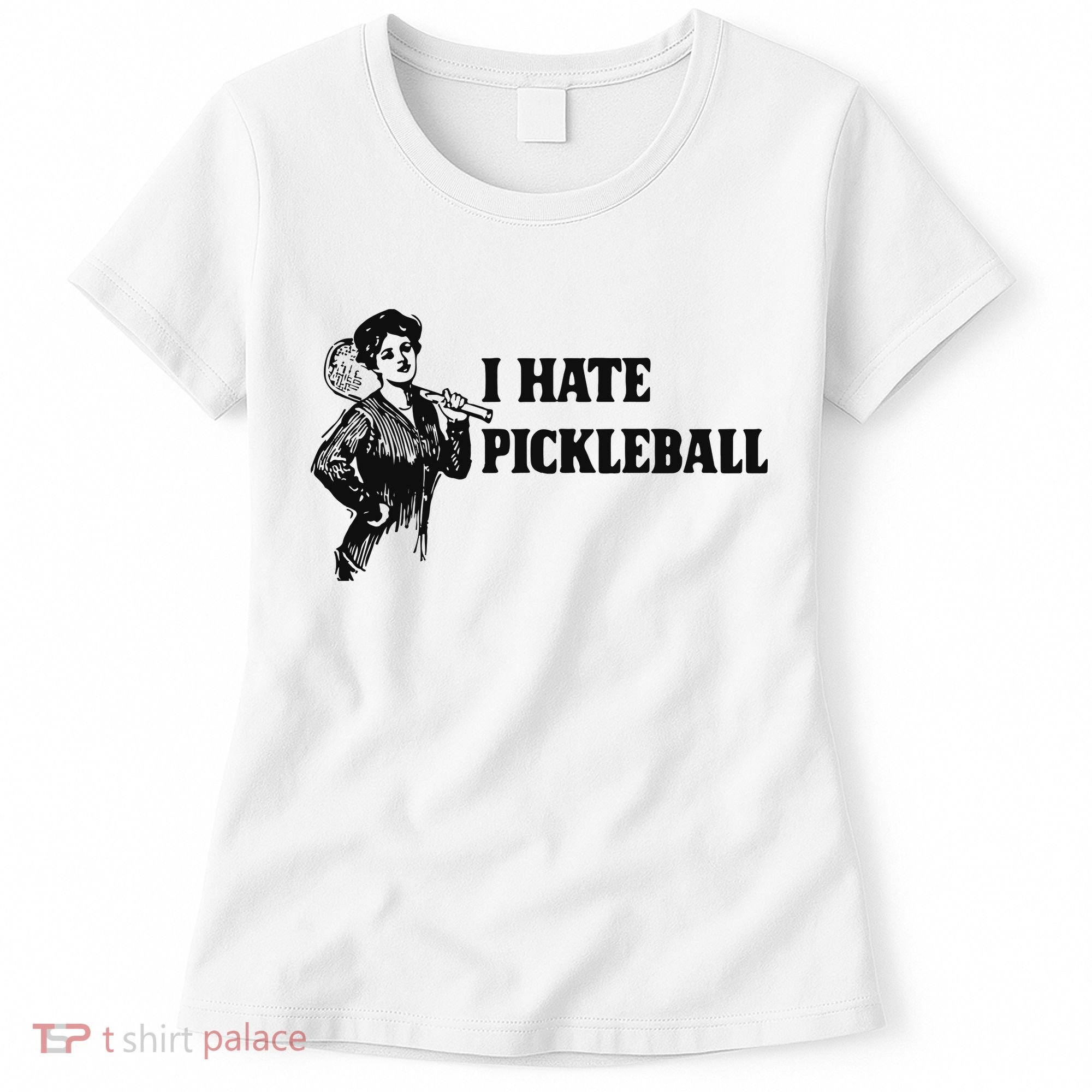 I Hate Pickleball Women's T-Shirt