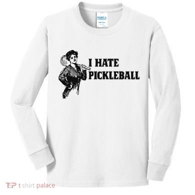I Hate Pickleball Kids Long Sleeve Shirt