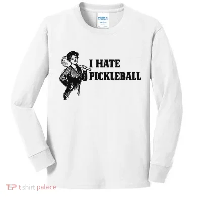 I Hate Pickleball Kids Long Sleeve Shirt