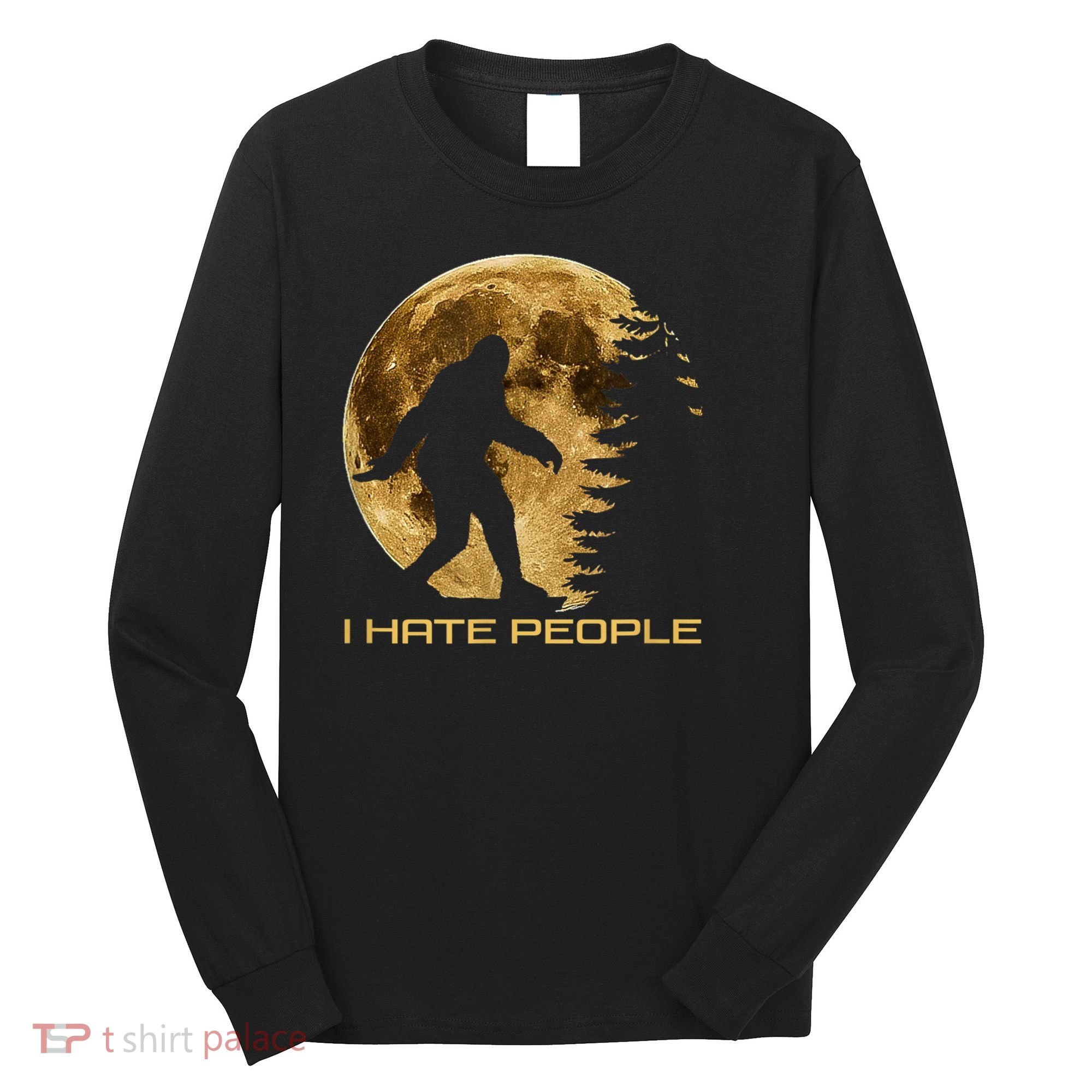 I Hate People Bigfoot Long Sleeve Shirt