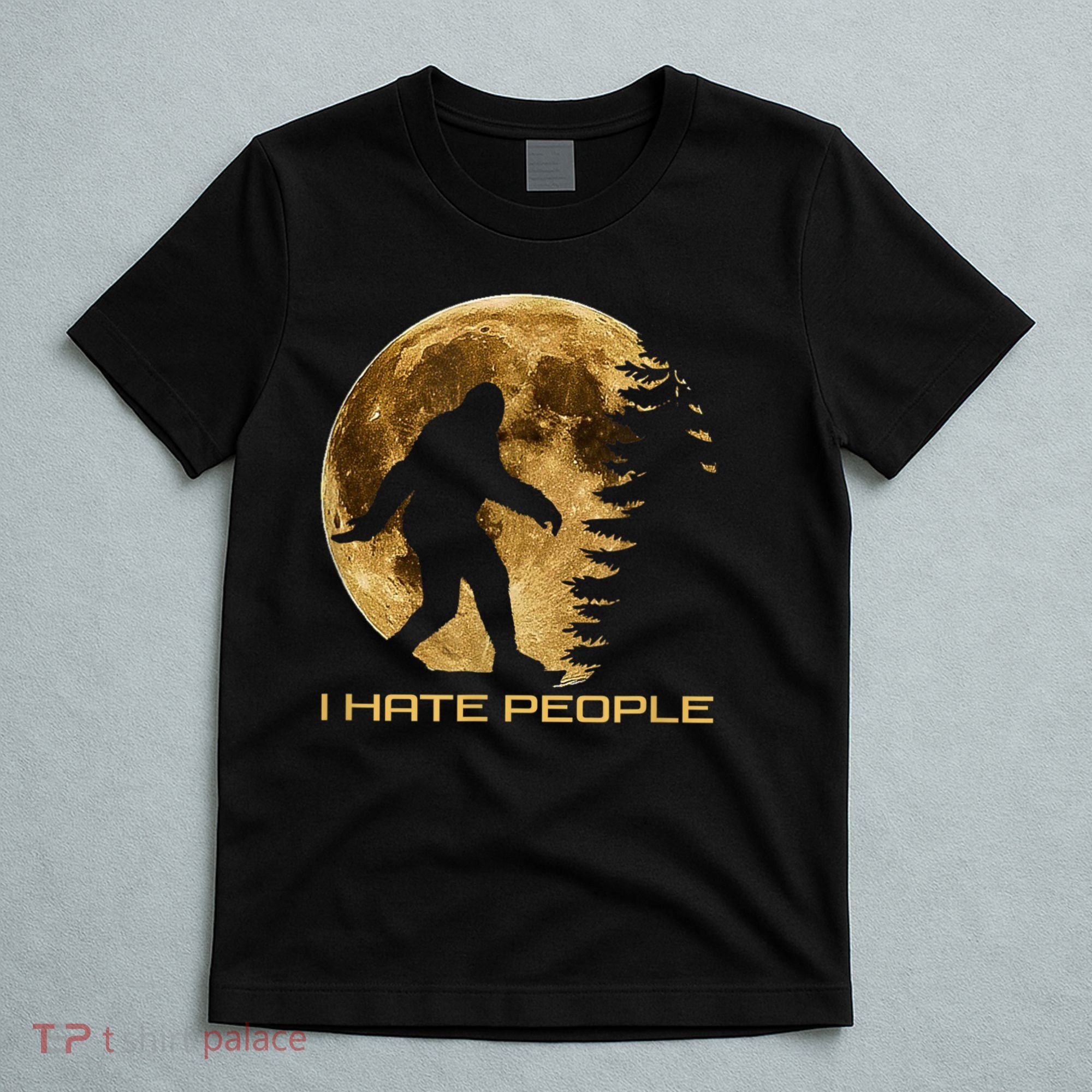 I Hate People Bigfoot T-Shirt