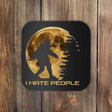 I Hate People Bigfoot Coaster