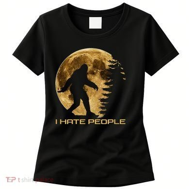 I Hate People Bigfoot Women's T-Shirt