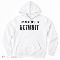 I Have People In Detroit City Michigan State Hoodie thumb 0