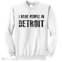 I Have People In Detroit City Michigan State Sweatshirt thumb 0