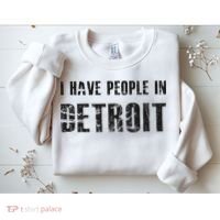 I Have People In Detroit City Michigan State Sweatshirt thumb 2