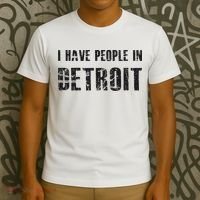 I Have People In Detroit City Michigan State T-Shirt thumb 3