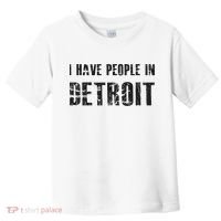 I Have People In Detroit City Michigan State Toddler T-Shirt thumb 0