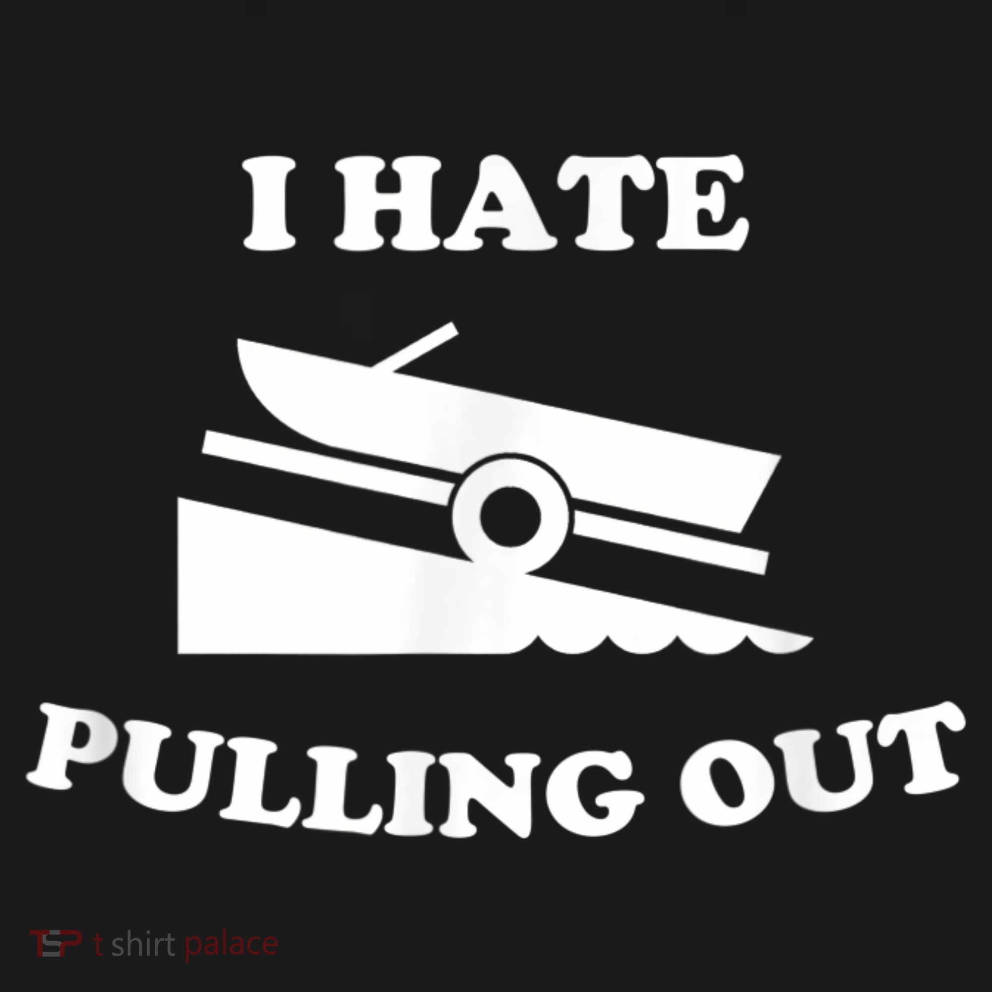 I Hate Pulling Out Fishing Boating Boat Launch Boat Ramp Doggie Tank