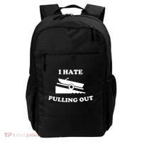 I Hate Pulling Out Fishing Boating Boat Launch Boat Ramp Backpack thumb 0