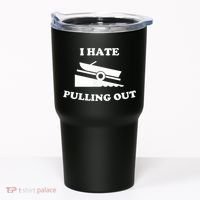 I Hate Pulling Out Fishing Boating Boat Launch Boat Ramp Tumbler thumb 0