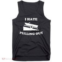 I Hate Pulling Out Fishing Boating Boat Launch Boat Ramp Tank Top thumb 0