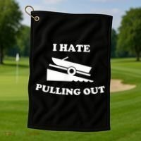 I Hate Pulling Out Fishing Boating Boat Launch Boat Ramp Golf Towel thumb 1