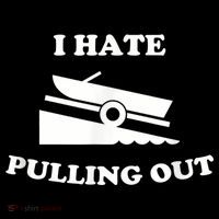 I Hate Pulling Out Fishing Boating Boat Launch Boat Ramp Women's T-Shirt thumb 6