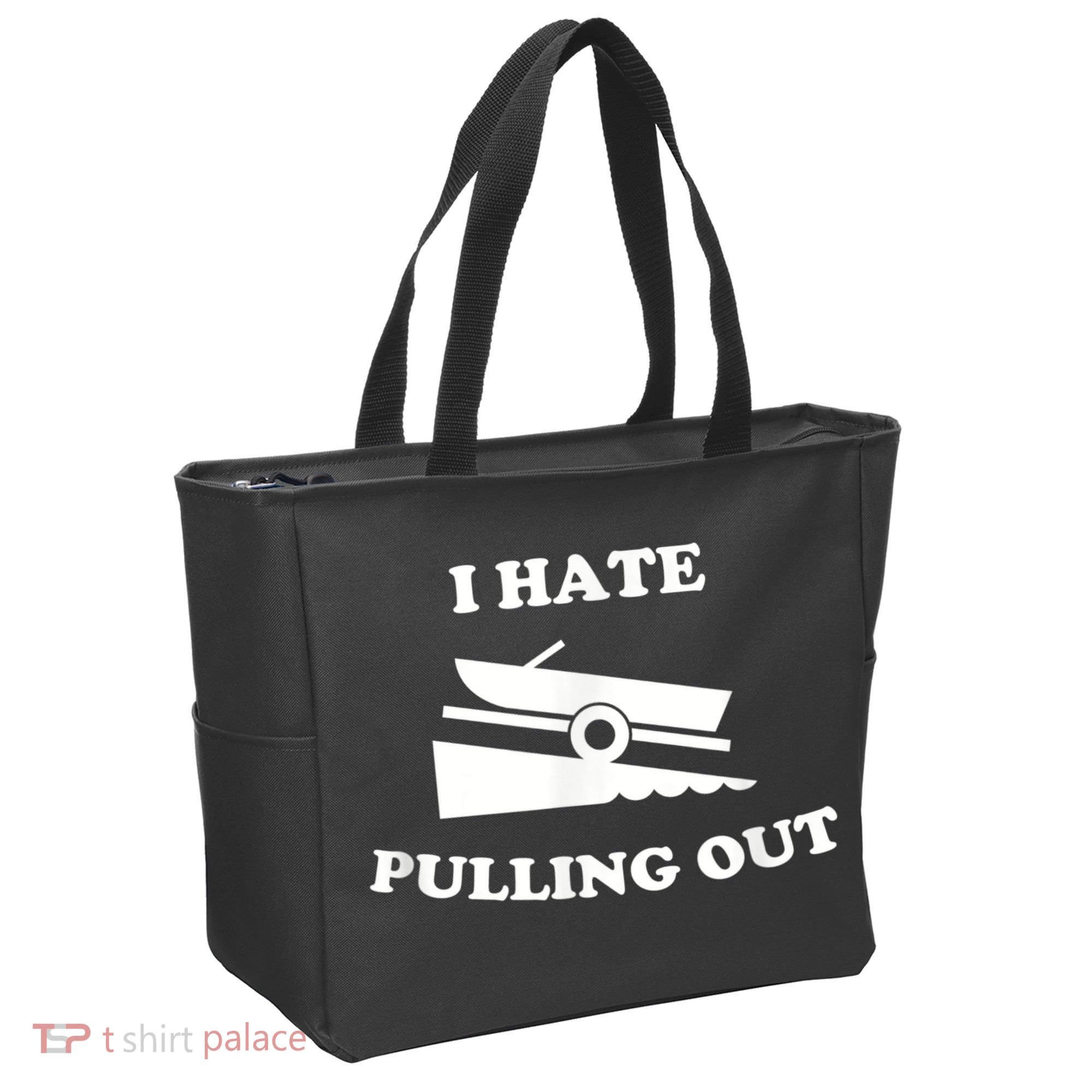 I Hate Pulling Out Fishing Boating Boat Launch Boat Ramp Tote Bag