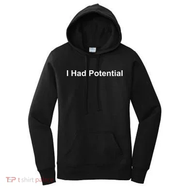 I Had Potential Women's Hoodie
