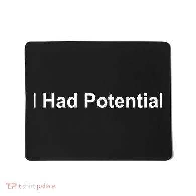 I Had Potential Mousepad