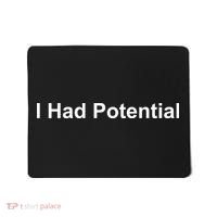 I Had Potential Mousepad thumb 0