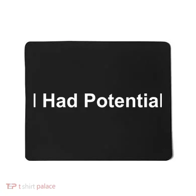 I Had Potential Mousepad