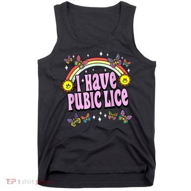 I Have Pubic Lice Funny Retro Offensive Inappropriate Meme Tank Top