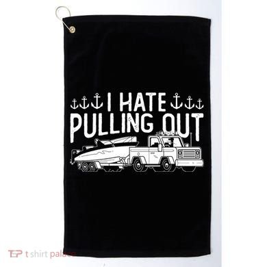 I Hate Pulling Out Retro Boating Boat Captain For Cool Gift Golf Towel