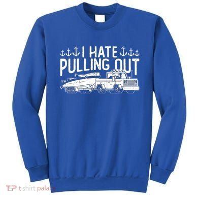 I Hate Pulling Out Retro Boating Boat Captain For Cool Gift Sweatshirt