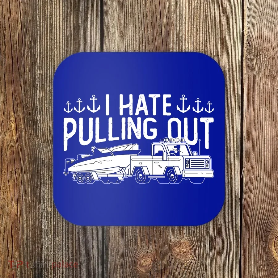 I Hate Pulling Out Retro Boating Boat Captain For Cool Gift Coaster