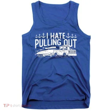 I Hate Pulling Out Retro Boating Boat Captain For Cool Gift Tank Top