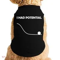 I Had Potential Funny Sarcastic Doggie Tank thumb 0