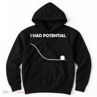 I Had Potential Funny Sarcastic Hoodie thumb 0