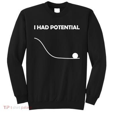 I Had Potential Funny Sarcastic Sweatshirt
