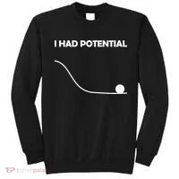 I Had Potential Funny Sarcastic Sweatshirt thumb 0