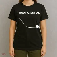 I Had Potential Funny Sarcastic T-Shirt thumb 4