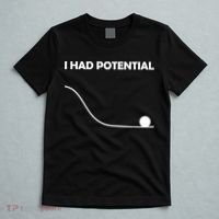 I Had Potential Funny Sarcastic T-Shirt thumb 5