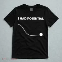 I Had Potential Funny Sarcastic T-Shirt thumb 5